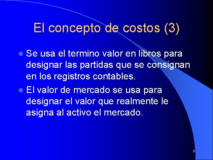 El concepto de costos (3) l Se usa el termino valor en libros para