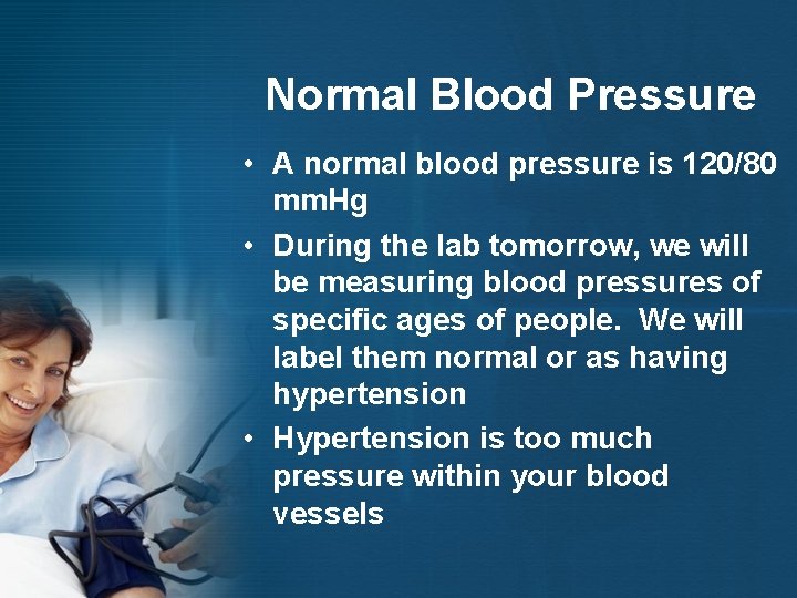 Normal Blood Pressure • A normal blood pressure is 120/80 mm. Hg • During