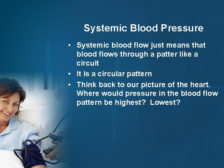 Systemic Blood Pressure • Systemic blood flow just means that blood flows through a