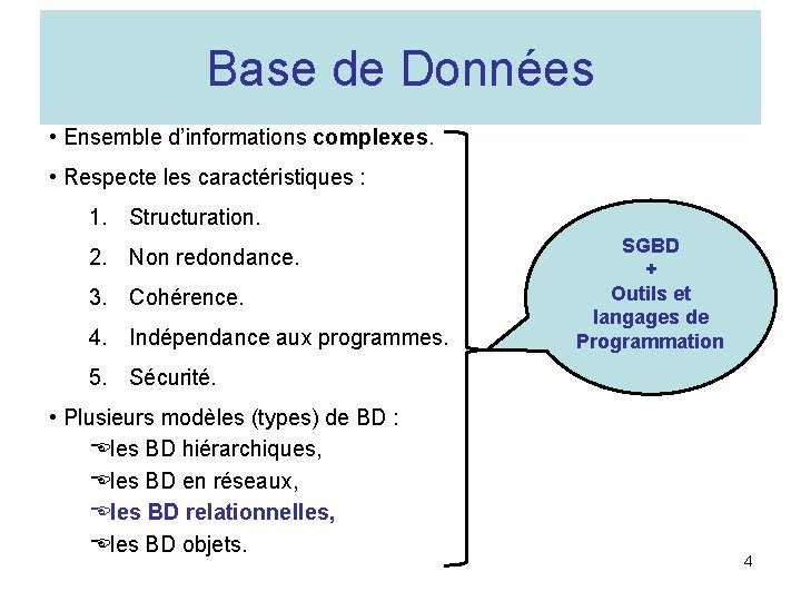 Base de Données • Ensemble d’informations complexes. • Respecte les caractéristiques : 1. Structuration.