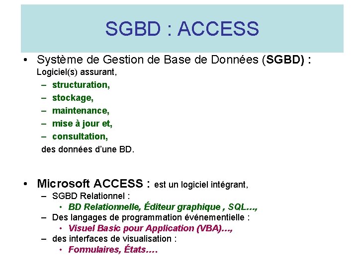 SGBD : ACCESS • Système de Gestion de Base de Données (SGBD) : Logiciel(s)
