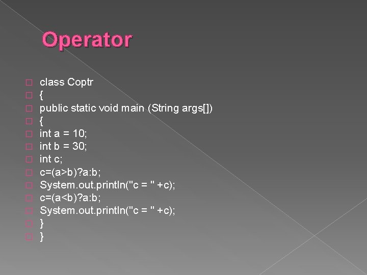 Operator � � � � class Coptr { public static void main (String args[])