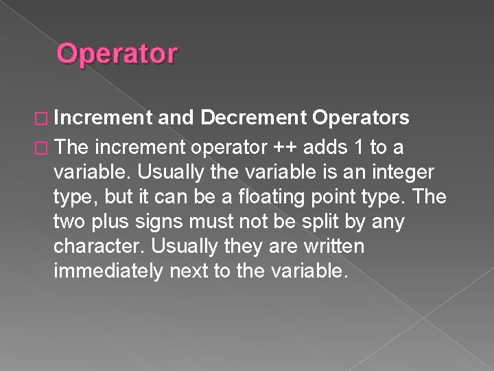 Operator � Increment and Decrement Operators � The increment operator ++ adds 1 to