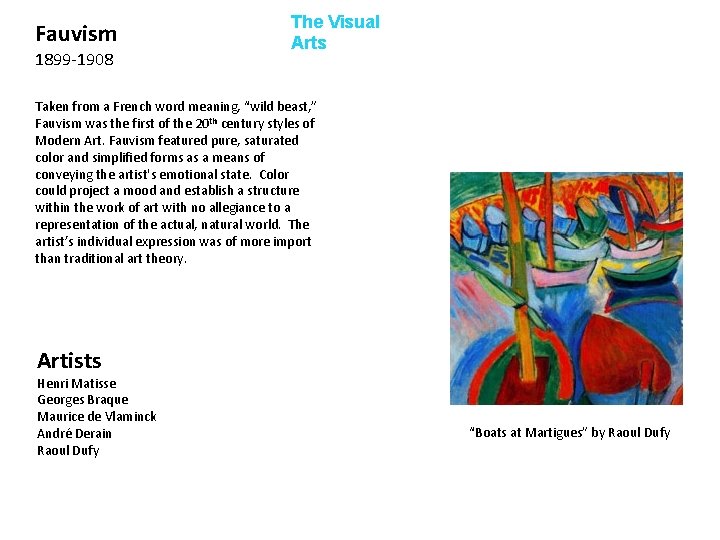 Fauvism 1899 -1908 The Visual Arts Taken from a French word meaning, “wild beast,