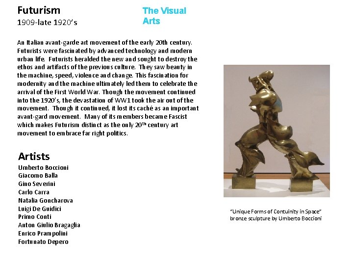 Futurism 1909 -late 1920’s The Visual Arts An Italian avant-garde art movement of the