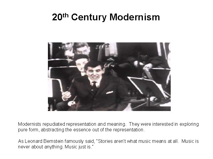 20 th Century Modernism Modernists repudiated representation and meaning. They were interested in exploring