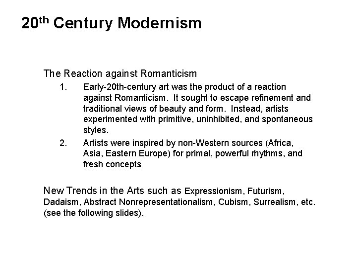 20 th Century Modernism The Reaction against Romanticism 1. 2. Early-20 th-century art was