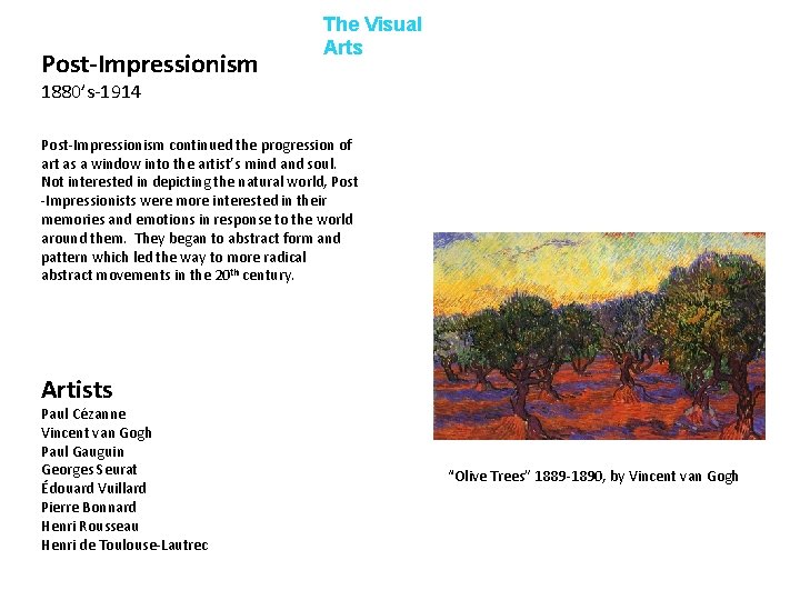 Post-Impressionism The Visual Arts 1880’s-1914 Post-Impressionism continued the progression of art as a window