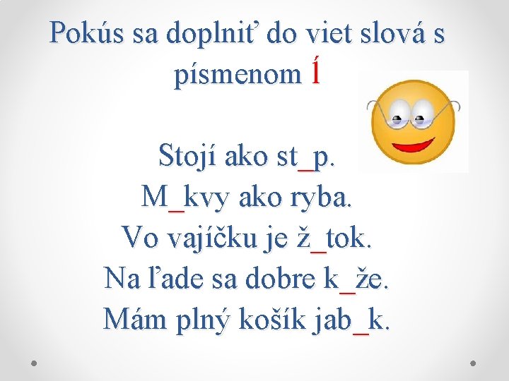 Pokús sa doplniť do viet slová s písmenom ĺ Stojí ako st_p. M_kvy ako