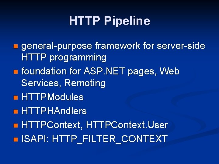 HTTP Pipeline general-purpose framework for server-side HTTP programming n foundation for ASP. NET pages,