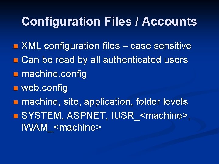 Configuration Files / Accounts XML configuration files – case sensitive n Can be read