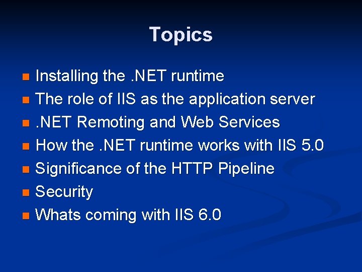 Topics Installing the. NET runtime n The role of IIS as the application server