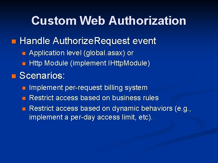 Custom Web Authorization n Handle Authorize. Request event n n n Application level (global.