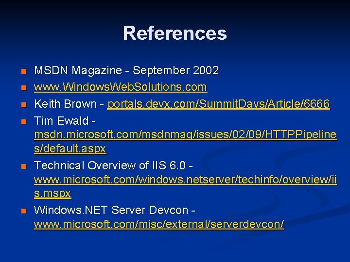 References n n n MSDN Magazine - September 2002 www. Windows. Web. Solutions. com