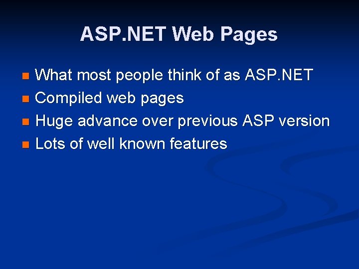 ASP. NET Web Pages What most people think of as ASP. NET n Compiled