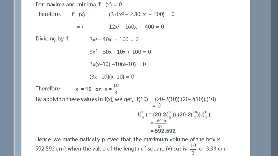 For maxima and minima, f’(x) = 0 Therefore, f’(x) = => Dividing by 4,