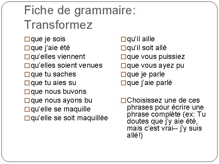 Fiche de grammaire: Transformez � que je sois � que j’aie été � qu’elles Fiche de grammaire: Transformez � que je sois � que j’aie été � qu’elles