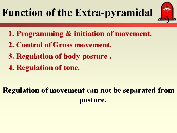 Function of the Extra-pyramidal 1. Programming & initiation of movement. 2. Control of Gross