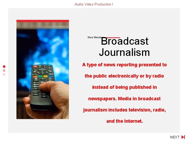 AUDIO VIDEO PRODUCTION I Story Structures in Broadcast