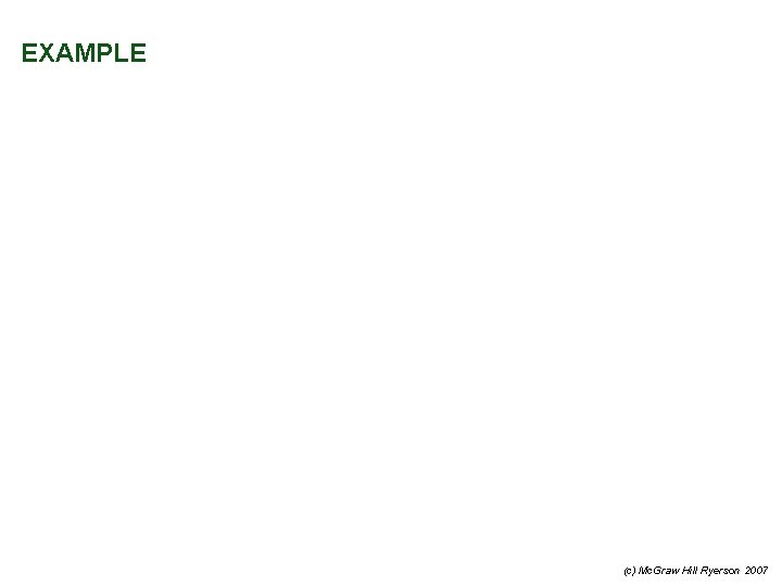 EXAMPLE (c) Mc. Graw Hill Ryerson 2007 