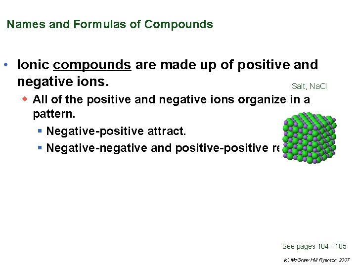 Names and Formulas of Compounds • Ionic compounds are made up of positive and