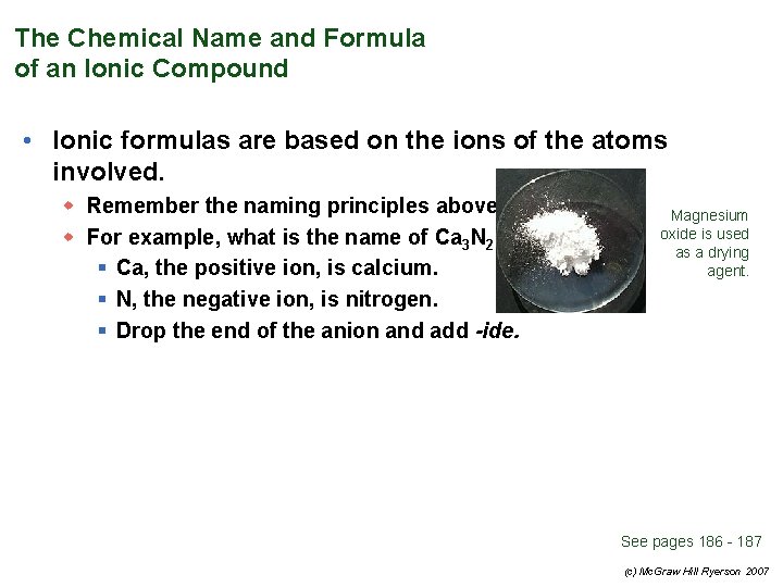 The Chemical Name and Formula of an Ionic Compound • Ionic formulas are based