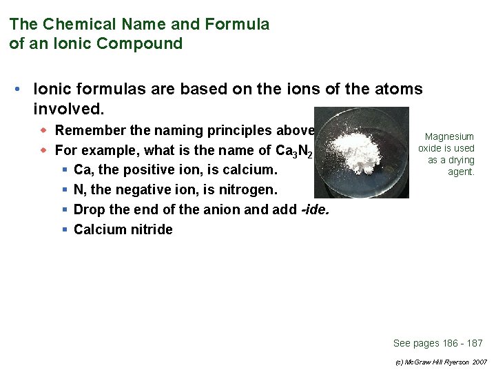 The Chemical Name and Formula of an Ionic Compound • Ionic formulas are based