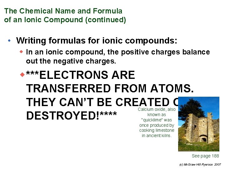 The Chemical Name and Formula of an Ionic Compound (continued) • Writing formulas for