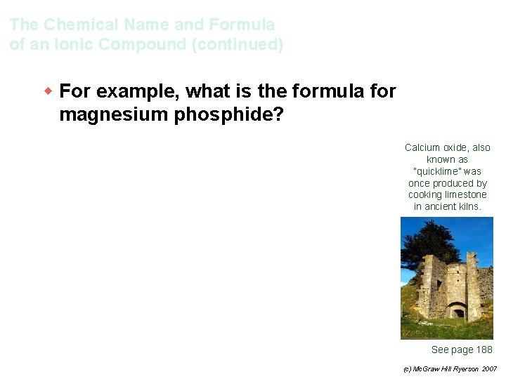 The Chemical Name and Formula of an Ionic Compound (continued) w For example, what
