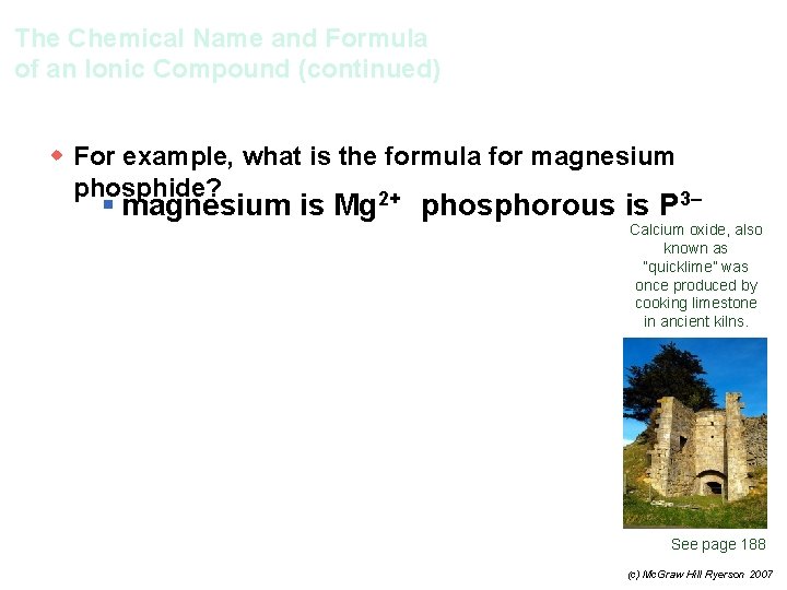 The Chemical Name and Formula of an Ionic Compound (continued) w For example, what