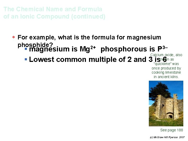 The Chemical Name and Formula of an Ionic Compound (continued) w For example, what