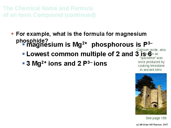 The Chemical Name and Formula of an Ionic Compound (continued) w For example, what