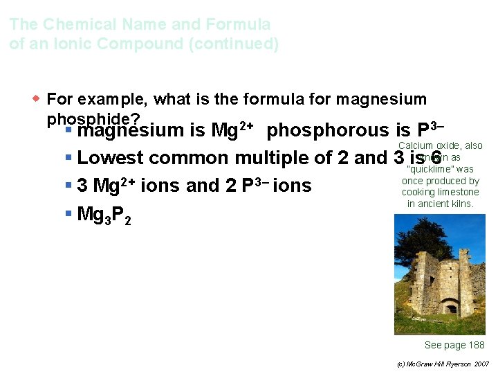 The Chemical Name and Formula of an Ionic Compound (continued) w For example, what