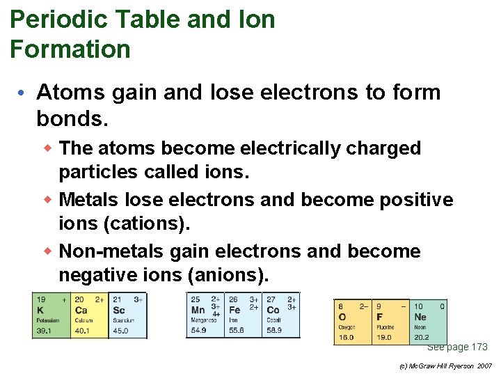 Periodic Table and Ion Formation • Atoms gain and lose electrons to form bonds.