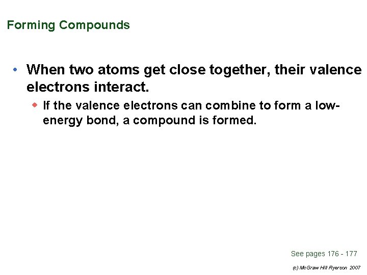 Forming Compounds • When two atoms get close together, their valence electrons interact. w