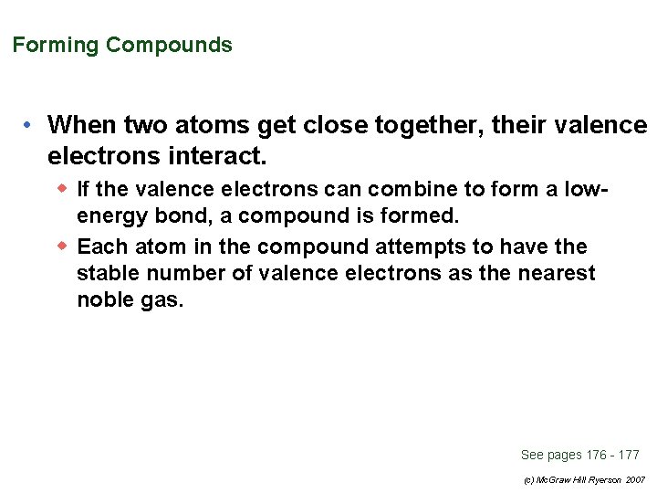 Forming Compounds • When two atoms get close together, their valence electrons interact. w