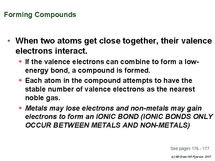 Forming Compounds • When two atoms get close together, their valence electrons interact. w