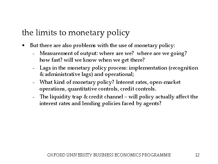 the limits to monetary policy • But there also problems with the use of