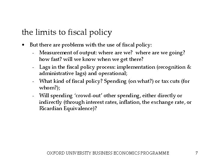 the limits to fiscal policy • But there are problems with the use of