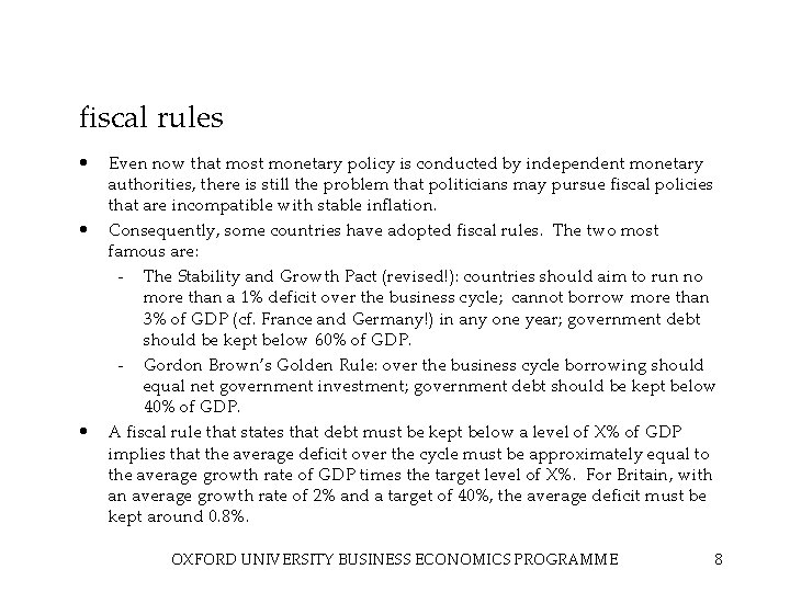 fiscal rules • • • Even now that most monetary policy is conducted by
