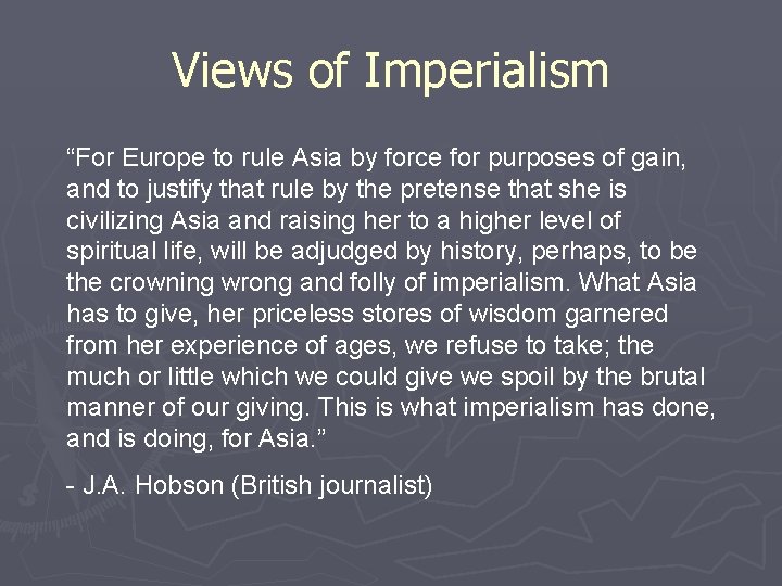 Views of Imperialism “For Europe to rule Asia by force for purposes of gain,