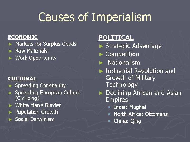 Causes of Imperialism ECONOMIC ► Markets for Surplus Goods ► Raw Materials ► Work