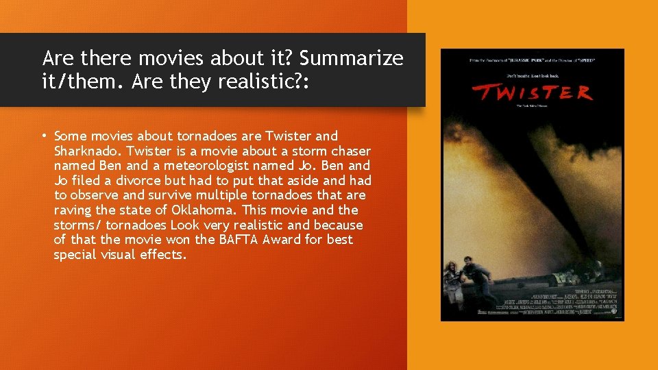 Are there movies about it? Summarize it/them. Are they realistic? : • Some movies