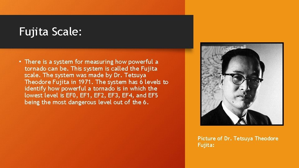 Fujita Scale: • There is a system for measuring how powerful a tornado can