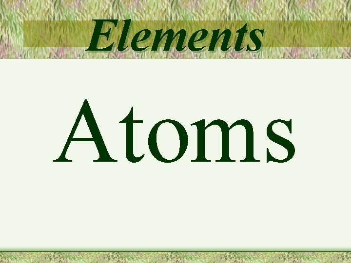Elements Atoms 
