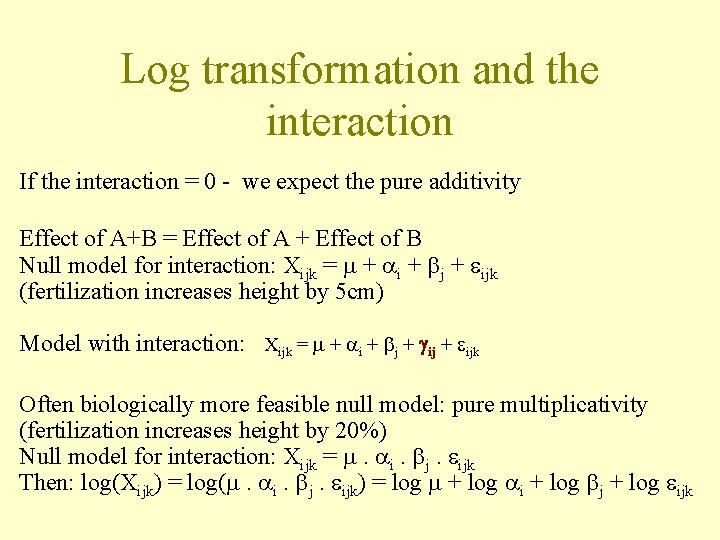 Log transformation and the interaction If the interaction = 0 - we expect the