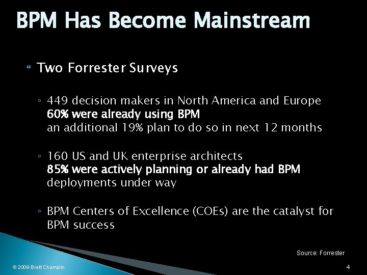 BPM Has Become Mainstream Two Forrester Surveys ◦ 449 decision makers in North America