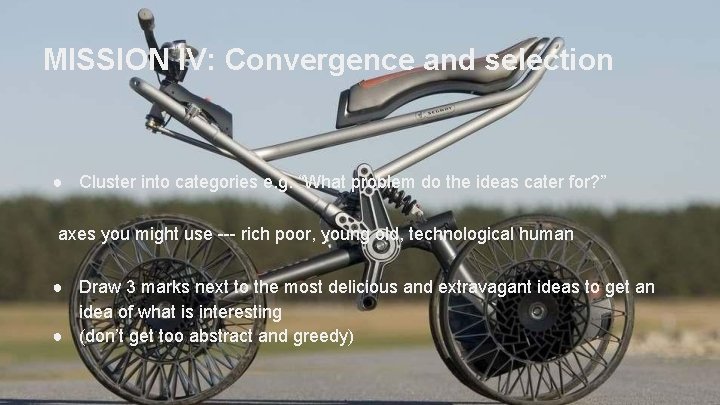 MISSION IV: Convergence and selection ● Cluster into categories e. g. “What problem do