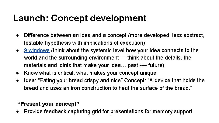 Launch: Concept development ● Difference between an idea and a concept (more developed, less