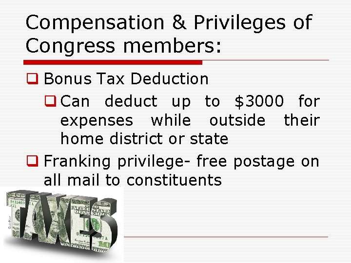 Compensation & Privileges of Congress members: q Bonus Tax Deduction q Can deduct up
